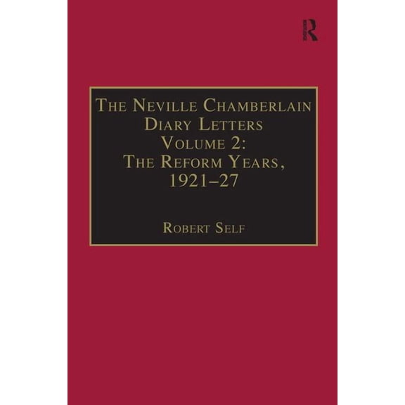 The Neville Chamberlain Diary Letters: Volume 2: The Reform Years, 1921-27, (Paperback)