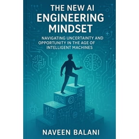 The New AI Engineering Mindset: Navigating Uncertainty and Opportunity in the Age of Intelligent Machines, (Paperback)