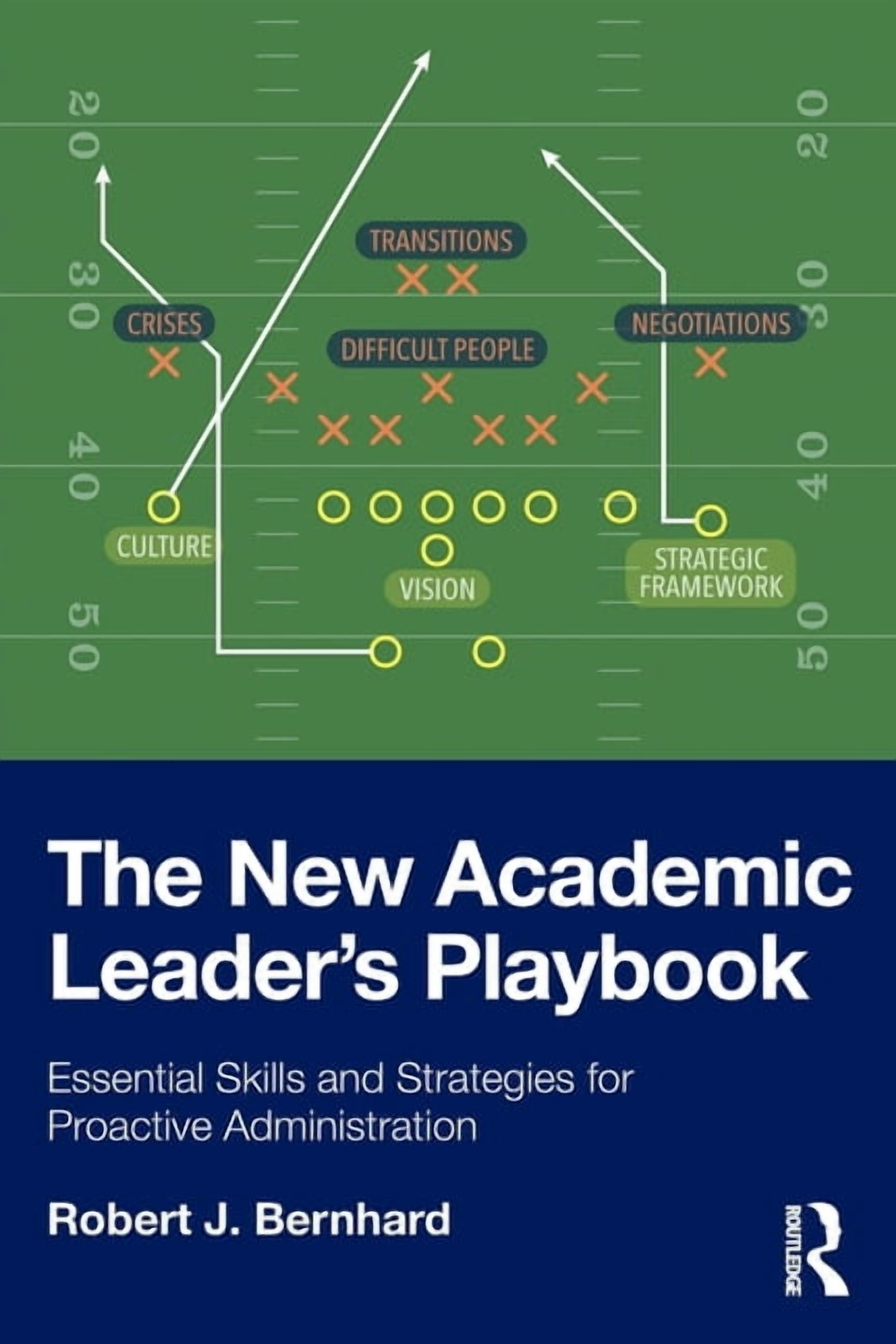 The New Academic Leader's Playbook: Essential Skills and Strategies for Proactive Administration, (Paperback)