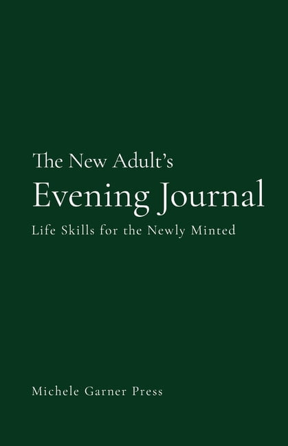 The New Adult's Evening Journal: Life Skills for the Newly Minted, (Paperback)