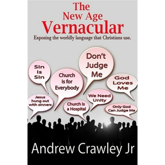 The New Age Vernacular: Exposing The Worldly Language That Christians Use