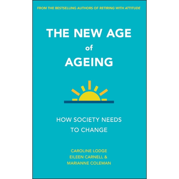 The New Age of Ageing: How Society Needs to Change, (Paperback)