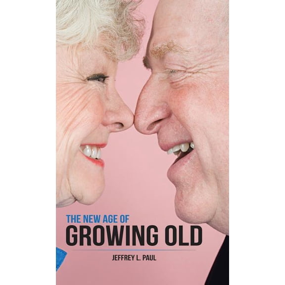 The New Age of Growing Old (Hardcover)