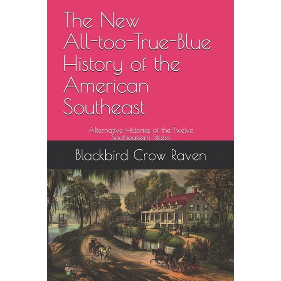 The New All-Too-True-Blue Histories of the Ewe-Knighted States: The New All-too-True-Blue History of the American Southeast (Paperback)
