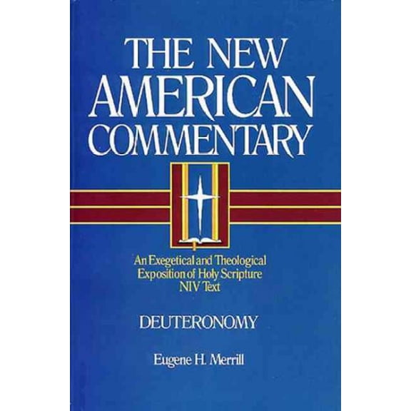 The New American Commentary: Deuteronomy : An Exegetical and Theological Exposition of Holy Scripture (Series #4) (Hardcover)