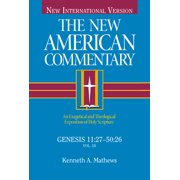 KENNETH MATHEWS The New American Commentary: Genesis 11:27-50:26 : An Exegetical and Theological Exposition of Holy Scripture (Series #1) (Hardcover)