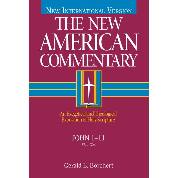 The New American Commentary: John 1-11 : An Exegetical and Theological Exposition of Holy Scripture (Series #25) (Hardcover)