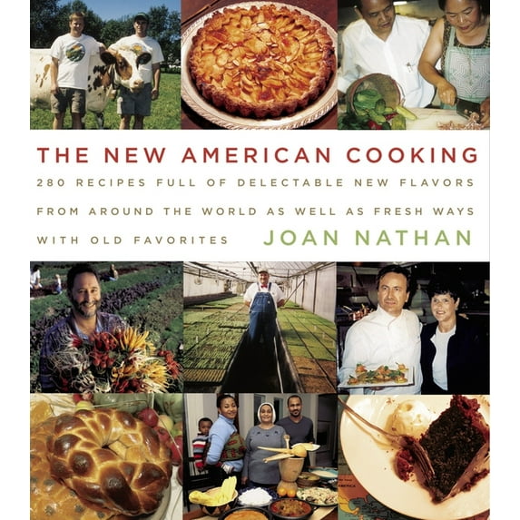 The New American Cooking : 280 Recipes Full of Delectable New Flavors From Around the World as Well as Fresh Ways with Old Favorites: A Cookbook (Hardcover)