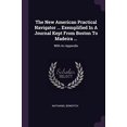 thumbnail image 1 of The New American Practical Navigator ... Exemplified In A Journal Kept From Boston To Madeira ... : With An Appendix (Paperback), 1 of 1