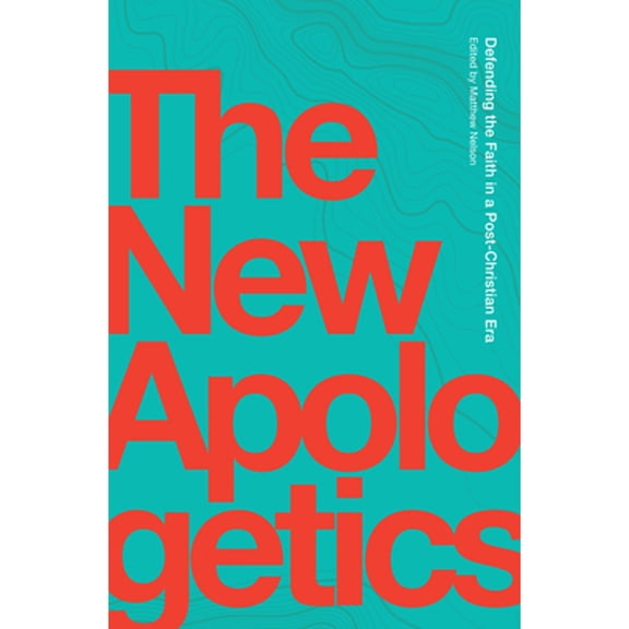 Pre-Owned The New Apologetics: Defending the Faith in a Post-Christian Era (Paperback) 1685780040 9781685780043