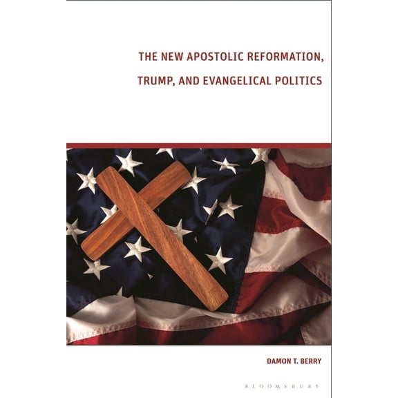 The New Apostolic Reformation, Trump, and Evangelical Politics: The Prophecy Voter, (Hardcover)