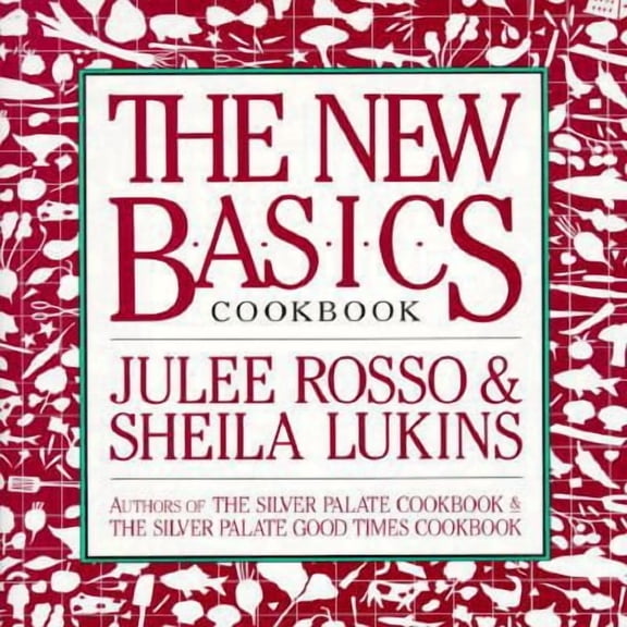 The New Basics Cookbook (Hardcover) by Julee Rosso