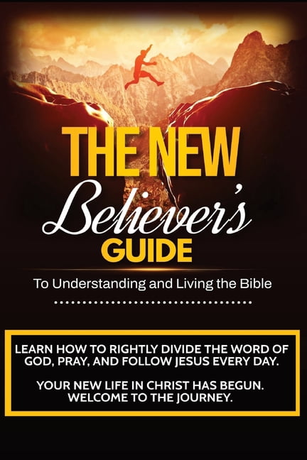 The New Believer's Guide: A Beginner's Guide to Understanding and Living the Bible, (Paperback)