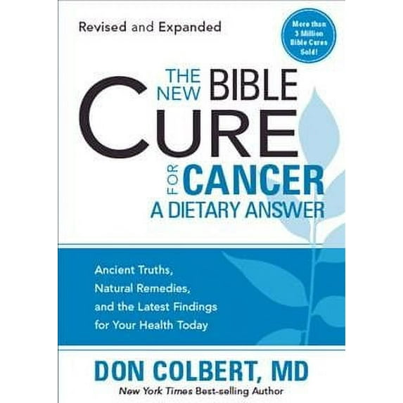 The New Bible Cure for Cancer : Ancient Truths, Natural Remedies, and the Latest Findings for Your Health Today (Paperback)