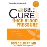 DON COLBERT MD The New Bible Cure for High Blood Pressure : Ancient Truths, Natural Remedies, and the Latest Findings for Your Health Today (Paperback)