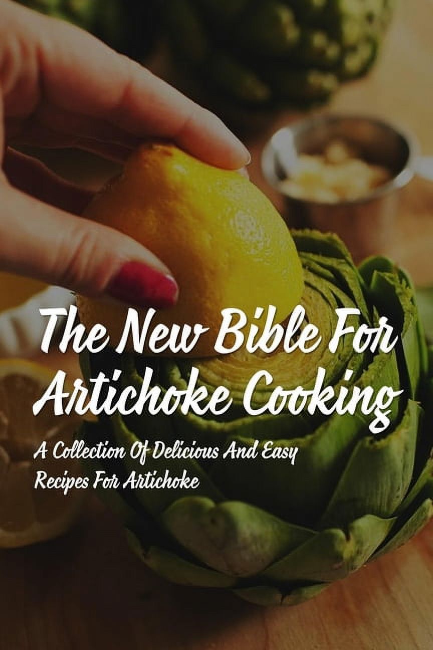 The New Bible For Artichoke Cooking (Paperback)