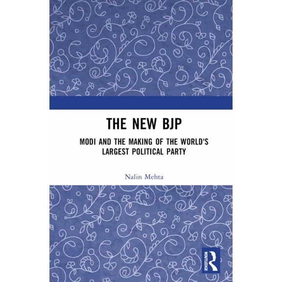 The New BJP: Modi and the Making of the World's Largest Political Party, (Hardcover)