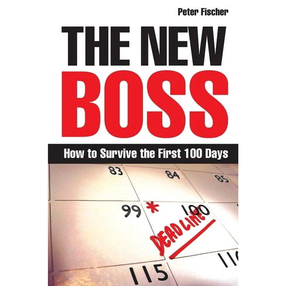 The New Boss: How to Survive the First 100 Days, (Paperback)