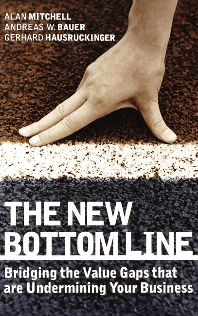 The New Bottom Line: Bridging the Value Gaps That Are Undermining Your ...