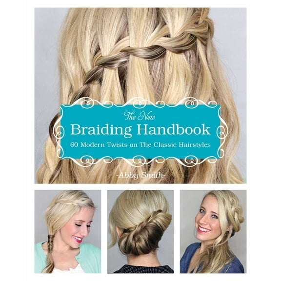 The New Braiding Handbook: 60 Modern Twists on Classic Hairstyles, (Paperback)