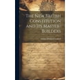 thumbnail image 1 of The New British Constitution and its Master-builders (Hardcover), 1 of 1