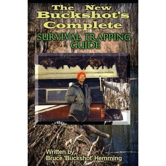 The New Buckshot's Complete Survival Trapping Guide, (Paperback)