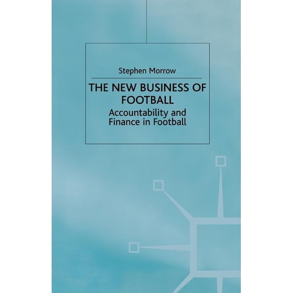 The New Business of Football: Accountability and Finance in Football, (Paperback)