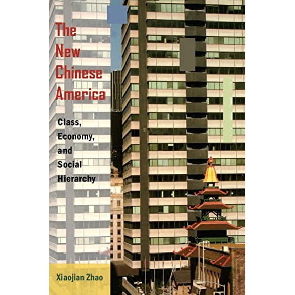 Pre-Owned The New Chinese America: Class, Economy, and Social Hierarchy (Paperback) 0813546923 9780813546926