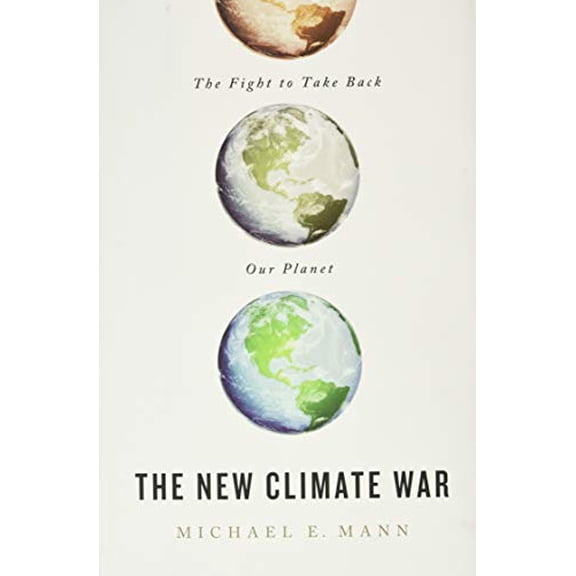Pre-Owned The New Climate War: The Fight to Take Back Our Planet (Hardcover) 1541758234 9781541758230
