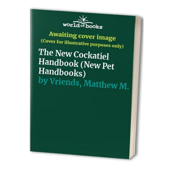 Pre-Owned The New Cockatiel Handbook (Paperback) 0812042018 9780812042016