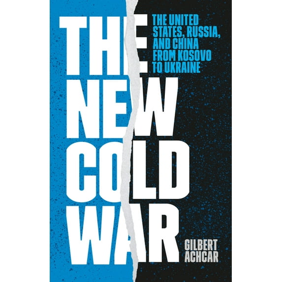 The New Cold War: The United States, Russia, and China from Kosovo to Ukraine, (Hardcover)
