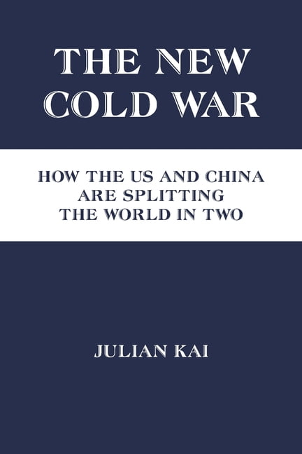 The New Cold War: How the US and China Are Splitting the World in Two, (Paperback)