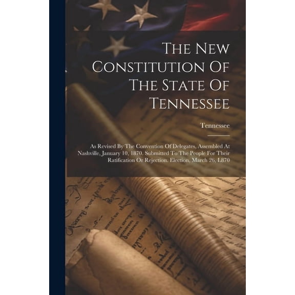 The New Constitution Of The State Of Tennessee, (Paperback)