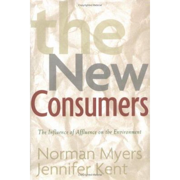 Pre-Owned The New Consumers: The Influence of Affluence on the Environment (Hardcover) 1559639970 9781559639972