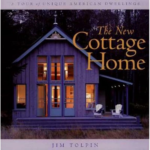 The New Cottage Home : A Tour of Unique American Dwellings (Hardcover)