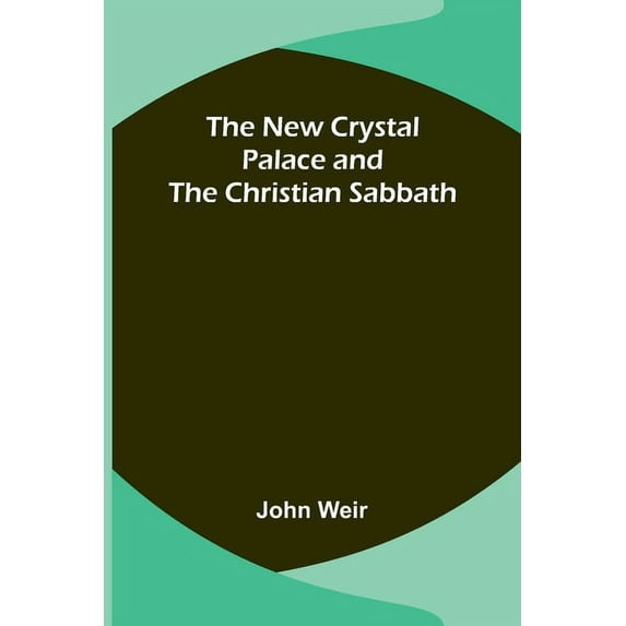 The New Crystal Palace and the Christian Sabbath, (Paperback)