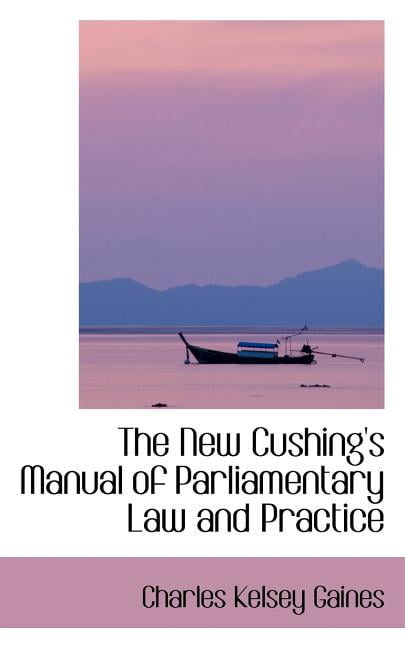 The New Cushing's Manual of Parliamentary Law and Practice (Paperback)