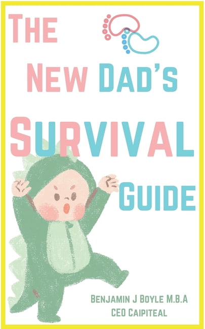The New Dad's Survival Guide: Tips And Lists for Every New Dad to Live ...
