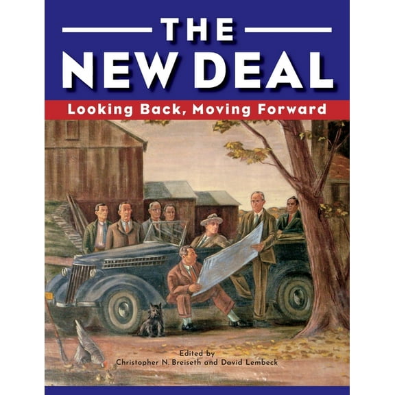 The New Deal: Looking Back, Moving Forward, (Paperback)