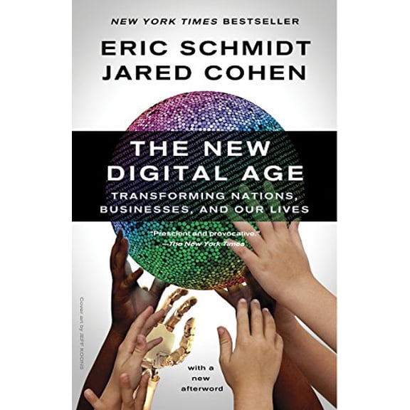 Pre-Owned The New Digital Age: Transforming Nations, Businesses, and Our Lives (Paperback) 030794705X 9780307947055