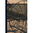 thumbnail image 1 of The New Earth, a Recital of the Triumphs of Modern Agriculture in America (Paperback), 1 of 1