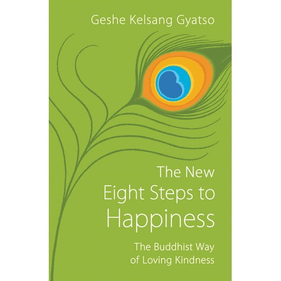 The New Eight Steps to Happiness: The Buddhist Way of Loving Kindness, (Paperback)