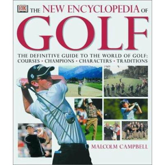 Pre-Owned The New Encyclopedia of Golf: Definitive Guide to the World Golf-Courses, Champions, Characters, Traditions Hardcover Malcolm Campbell, Brian D. Morgan