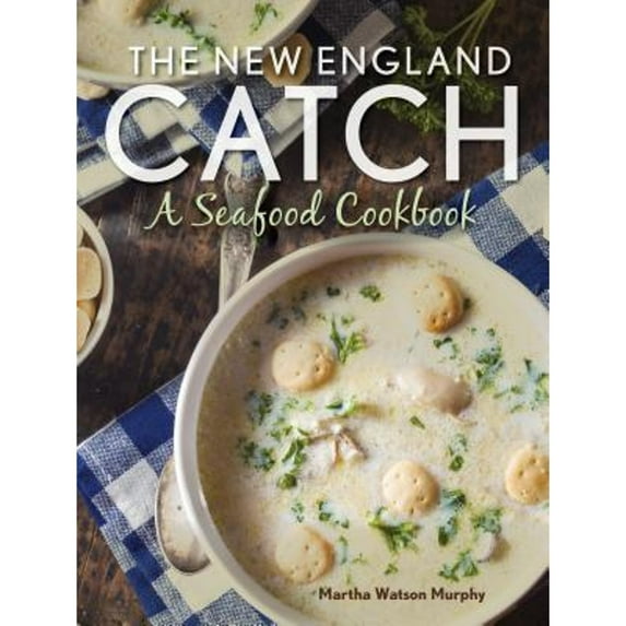 Pre-Owned The New England Catch: A Seafood Cookbook (Hardcover) 1493019325 9781493019328