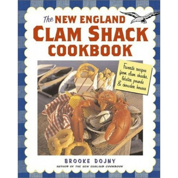 Pre-Owned The New England Clam Shack Cookbook: Favorite Recipes from Clam Shacks, Lobster Pounds, & Chowder Houses (Paperback) 1580174736 9781580174732