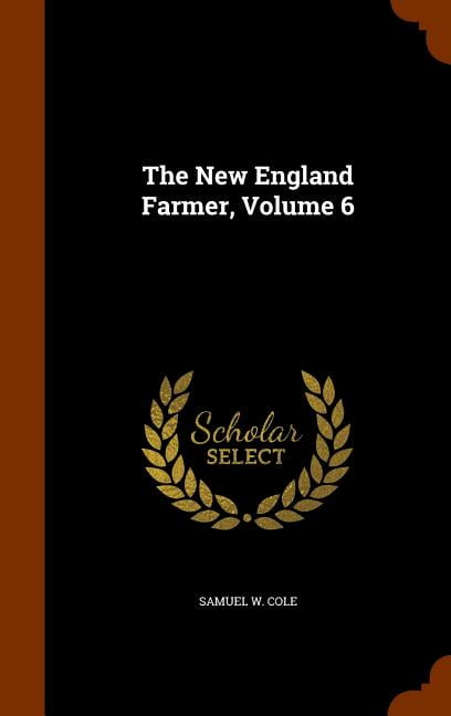 The New England Farmer, Volume 6 (Hardcover)