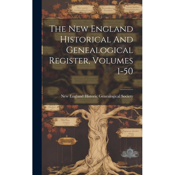 The New England Historical And Genealogical Register, Volumes 1-50 (Hardcover)