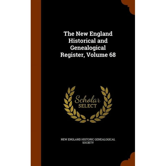 The New England Historical and Genealogical Register, Volume 68 (Hardcover)