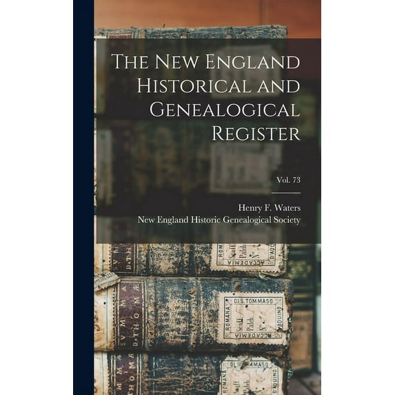 The New England Historical and Genealogical Register; vol. 73 (Hardcover)