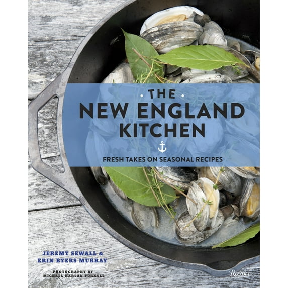 The New England Kitchen : Fresh Takes on Seasonal Recipes (Hardcover)